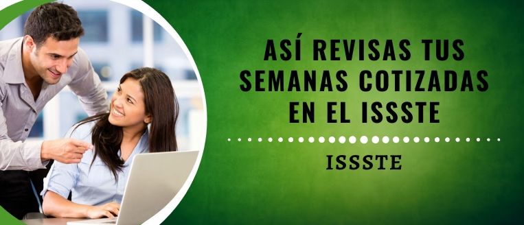 ¿Cómo saber cuántas semanas cotizadas tengo en el ISSSTE?
