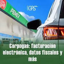 CorpoGas Facturación: Pasos y requisitos para facturar tu gasolina